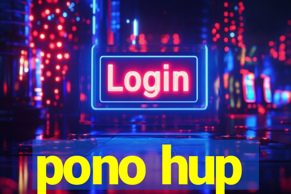 pono hup